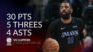 Kyrie Irving 30 pts 5 threes 4 asts vs Clippers 2024 PO G6 [upl. by Antoni]