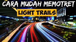 Tutorial Long exposure photography untuk pemula  cara membuat foto light trail [upl. by Erdnaed960]