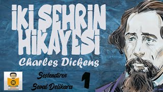 İki Şehrin Hikayesi Tam Metin  Charles Dickens Sesli Kitap 1Parça Seval Delikara [upl. by Ynos296]