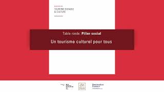 Table ronde  quotUn tourisme culturel pour tousquot pilier social [upl. by Rajiv713]