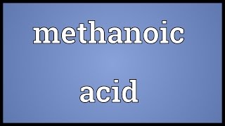 Methanoic acid Meaning [upl. by Are]