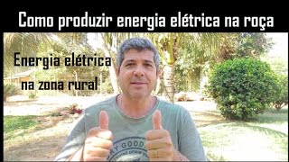 5 maneiras de ter energia elétrica na zona rural  Como produzir sua própria energia elétrica sítio [upl. by Stoddard]