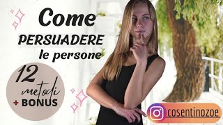 Come PERSUADERE Le Persone 12 Metodibonus [upl. by Cheffetz631]