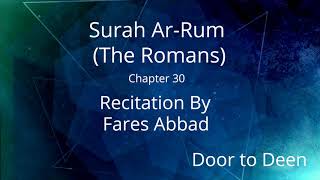 Surah ArRum The Romans Fares Abbad Quran Recitation [upl. by Yeroc]