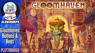 Gloomhaven Buttons amp Bugs  Solo Playthrough [upl. by Phelps]