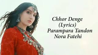 Chod Denge Full Song With Lyrics Nora Fatehi  Parampara Tandon [upl. by Sherburne]