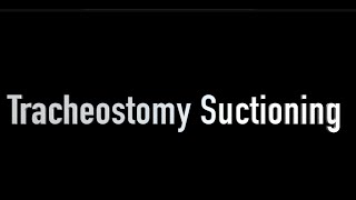 Tracheostomy Suctioning [upl. by Nniuq]