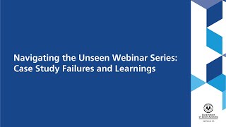 Navigating the Unseen  Webinar 2  Case Study Failures and Learnings [upl. by Adnir864]