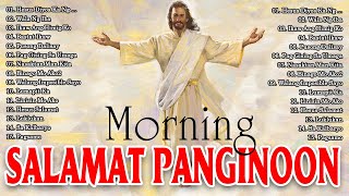 SALAMAT PANGINOON LYRICS 🙏 TAGALOG CHRISTIAN WORSHIP SONGS PRAISE EARLY MORNING DECEMBER FOR PRAYER [upl. by Marolda]