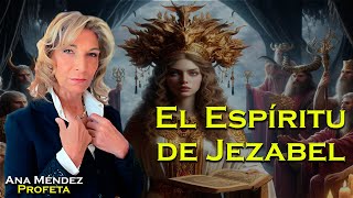 El Espíritu de Jezabel  Ana Méndez Ferrell [upl. by Jaf962]