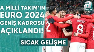 Türkiye A Milli Takımın EURO 2024 Geniş Kadrosu Açıklandı  A Spor  Artı Futbol  24052024 [upl. by Clifford]