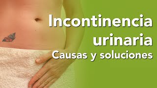 Incontinencia urinaria Causas y soluciones [upl. by Vallery69]