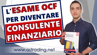 Lesame OCF per diventare Consulente Finanziario comè strutturato e come prepararsi [upl. by Lord]