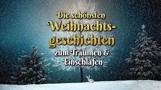 Die schönsten Weihnachtsgeschichten zum Einschlafen 🎄 Märchen zu Weihnachten Hörbuch deutsch [upl. by Claud47]