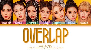 Billlie overlap Lyrics 빌리 overlap 가사 Color Coded Lyrics [upl. by Yarb]