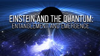 Einstein and the Quantum Entanglement and Emergence [upl. by Augy652]