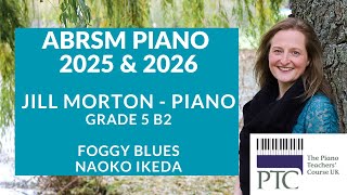 Foggy Blues  Naoko Ikeda ABRSM Grade 5 Piano 2025 amp 2026 Jill Morton  Piano [upl. by Nostets]