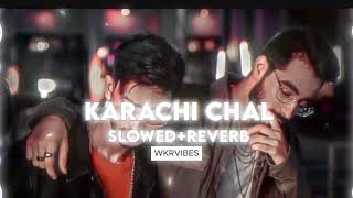 KARACHI CHAL SLOWED  REVERB FULL AUDIO EDIT [upl. by Zita]