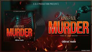 KING PAUL  MURDER OFFICIAL VIDEO [upl. by Renmus380]