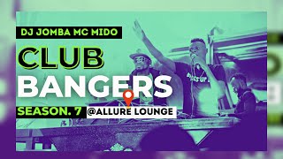 CLUB BANGERS SEASON 7  DJ JOMBA x MC MIDO ALLURE LOUNGE [upl. by Daria]