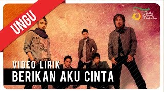 UNGU  BERIKAN AKU CINTA  Video Lirik [upl. by Tamas]