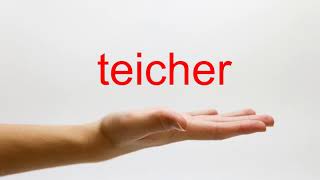 How to Pronounce teicher  American English [upl. by Bradan812]