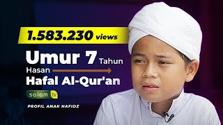 quotHasan Hafal Al  Quran sejak Umur 7 Tahunquot  PROFIL ANAK HAFIDZ [upl. by Felecia3]