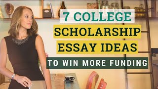 7 College Scholarship Essay Ideas to Win More Funding [upl. by Sanborn]