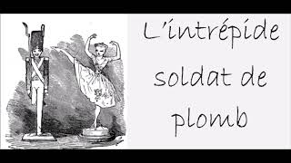 Lintrépide soldat de plomb  Les contes dAndersen Livre Audio [upl. by Atiuqat]