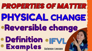 PHYSICAL CHANGE PROPERTIES OF MATTER REVERSIBLE CHANGE  DEFINITION amp EXAMPLES TheQsAcademy [upl. by Hubert]