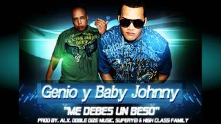 Genio amp Baby Johnny  Me Debes Un Beso [upl. by Eselehs]