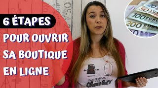 Les 6 Étapes  Comment ouvrir sa boutique en ligne [upl. by Namyaw727]