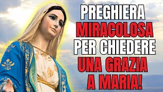 PREGHIERA MIRACOLOSA A MARIA PER CHIEDERE UNA GRAZIA [upl. by Thorlie]