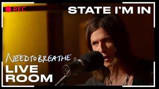 NEEDTOBREATHE quotState Im Inquot From The Live Room Sessions [upl. by Wack]