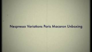 Nespresso Variations Paris Macaron Unboxing amp Review [upl. by Irrac]