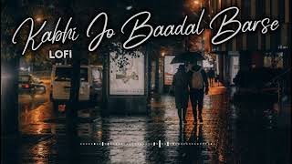 Kabhi Jo Badal Barse Full Lofi Song  SlowedReverb Arijit Singh  trending [upl. by Nappy63]