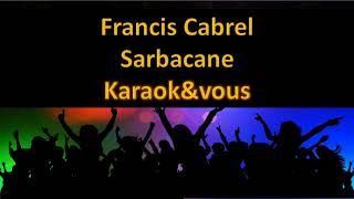 Karaoké Francis Cabrel  Sarbacane [upl. by Baiel]