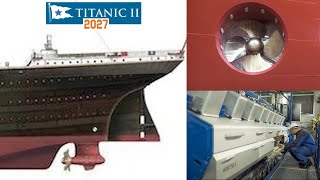 Titanic II 2027 Engines Propellers Rudder amp Thrusters [upl. by Riordan]