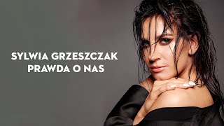 Sylwia Grzeszczak  Prawda o Nas Tekst [upl. by Anat199]