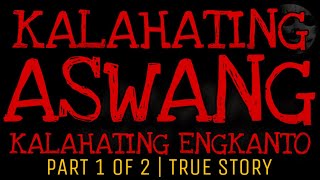 KALAHATING ASWANG KALAHATING ENGKANTO Part 1 of 2  Aswang True Story [upl. by Akinahc995]