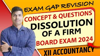 Dissolution of firm  Exam gap Revision  All Concept amp Questions Class 12 Accounts Board exam 2024 [upl. by Naras]