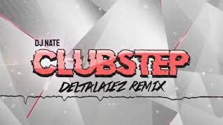 DjNate  Clubstep  DeltaLaiez Remix [upl. by Rawdin]