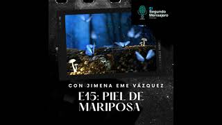 E15 Piel de Mariposa Pt 1 con Jimena Eme Vázquez [upl. by Einaoj80]