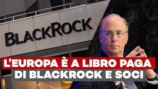 SCONVOLGENTE Tutta la Nuova Classe Dirigente Europea è a libro paga di BlackRock e soci [upl. by Elladine903]