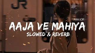 Aaja We Mahiya Slowed amp Reverb  Imran Khan Avm lofi [upl. by Amhser791]