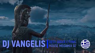 DJ VANGELIS BEST GREEK ETHNIC HOUSE MEGAMIX 02 [upl. by Lindie]