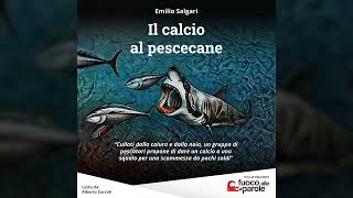 Il calcio al pescecane  Emilio Salgari  Audiolibro  Audioracconto  Avventura [upl. by Nell]