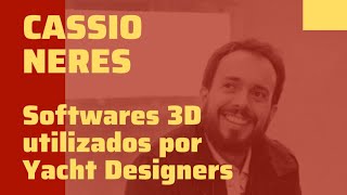 Softwares 3D utilizados por Yacht Designers  Palestra Cassio Neres [upl. by Noned]