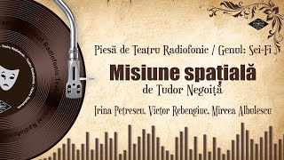 Misiune spaţială  Tudor Negoiţă  Teatru pe Vinil  MirceaAlbulescu VictorRebengiuc [upl. by Jocko]