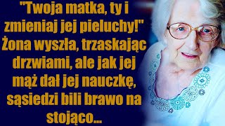 quotTwoja matka ty i zmieniaj jej pieluchyquot Żona wyszła trzaskając drzwiami ale jak jej mąż dał [upl. by Emiaj665]